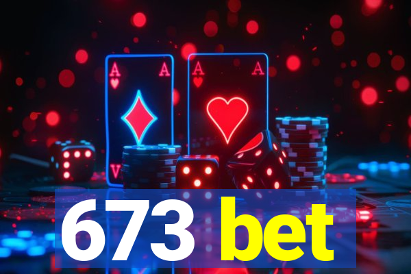 673 bet